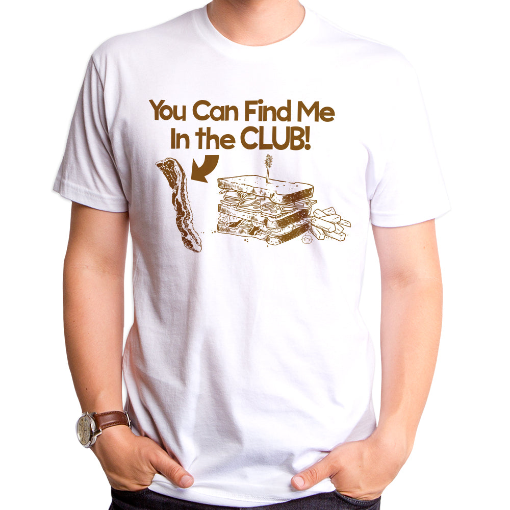 Find Me In The Club Adult T-Shirt